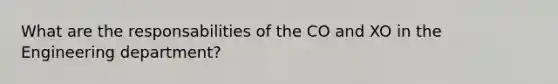 What are the responsabilities of the CO and XO in the Engineering department?