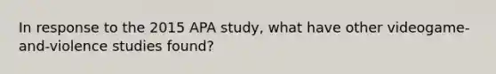 In response to the 2015 APA study, what have other videogame-and-violence studies found?