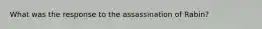 What was the response to the assassination of Rabin?