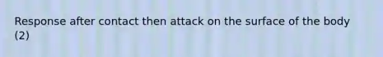 Response after contact then attack on the surface of the body (2)