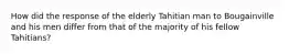 How did the response of the elderly Tahitian man to Bougainville and his men differ from that of the majority of his fellow Tahitians?