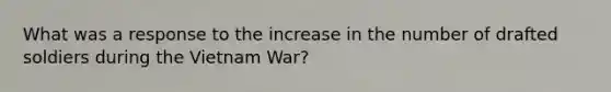 What was a response to the increase in the number of drafted soldiers during the Vietnam War?