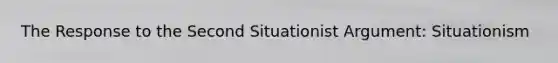 The Response to the Second Situationist Argument: Situationism