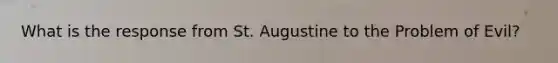 What is the response from St. Augustine to the Problem of Evil?