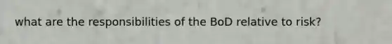 what are the responsibilities of the BoD relative to risk?