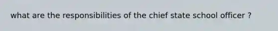 what are the responsibilities of the chief state school officer ?