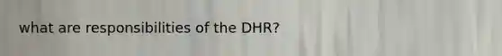 what are responsibilities of the DHR?