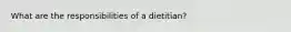 What are the responsibilities of a dietitian?