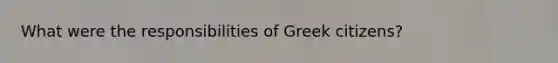 What were the responsibilities of Greek citizens?