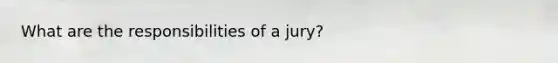 What are the responsibilities of a jury?