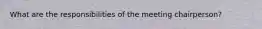 What are the responsibilities of the meeting chairperson?