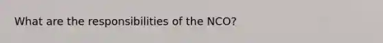 What are the responsibilities of the NCO?