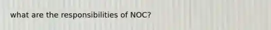 what are the responsibilities of NOC?