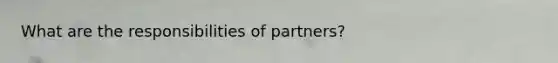 What are the responsibilities of partners?