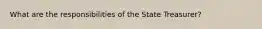 What are the responsibilities of the State Treasurer?