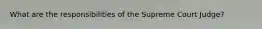 What are the responsibilities of the Supreme Court Judge?