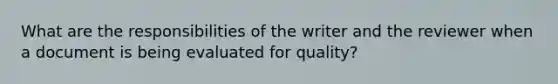 What are the responsibilities of the writer and the reviewer when a document is being evaluated for quality?