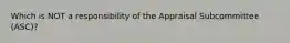 Which is NOT a responsibility of the Appraisal Subcommittee (ASC)?