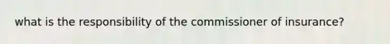 what is the responsibility of the commissioner of insurance?