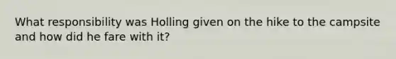 What responsibility was Holling given on the hike to the campsite and how did he fare with it?