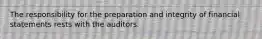 The responsibility for the preparation and integrity of financial statements rests with the auditors.