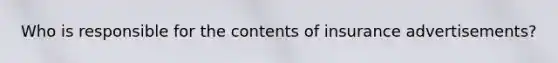 Who is responsible for the contents of insurance advertisements?