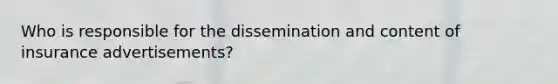 Who is responsible for the dissemination and content of insurance advertisements?