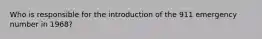 Who is responsible for the introduction of the 911 emergency number in 1968?