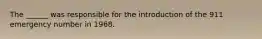 The ______ was responsible for the introduction of the 911 emergency number in 1968.