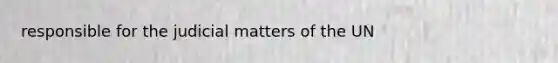 responsible for the judicial matters of the UN