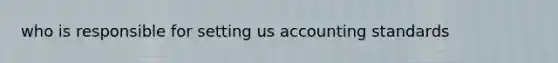 who is responsible for setting us accounting standards