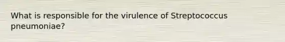 What is responsible for the virulence of Streptococcus pneumoniae?