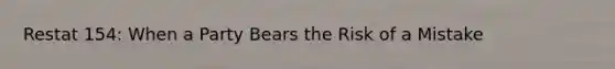 Restat 154: When a Party Bears the Risk of a Mistake