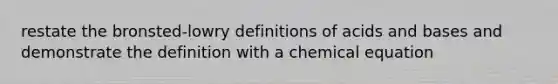 restate the bronsted-lowry definitions of acids and bases and demonstrate the definition with a chemical equation