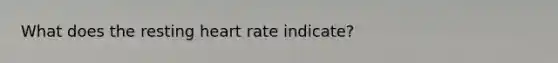 What does the resting heart rate indicate?