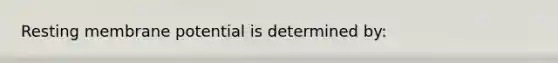 Resting membrane potential is determined by: