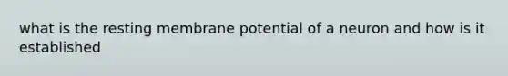 what is the resting membrane potential of a neuron and how is it established