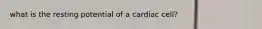what is the resting potential of a cardiac cell?