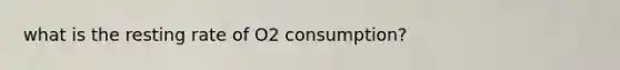 what is the resting rate of O2 consumption?