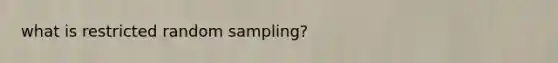 what is restricted random sampling?