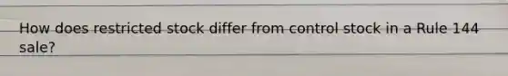 How does restricted stock differ from control stock in a Rule 144 sale?