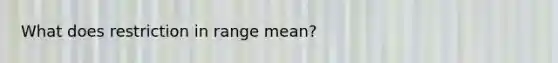 What does restriction in range mean?