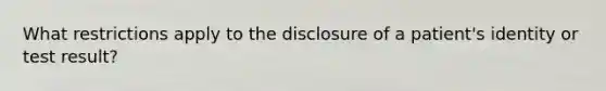 What restrictions apply to the disclosure of a patient's identity or test result?