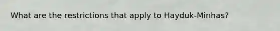 What are the restrictions that apply to Hayduk-Minhas?