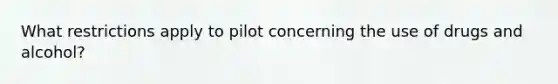 What restrictions apply to pilot concerning the use of drugs and alcohol?