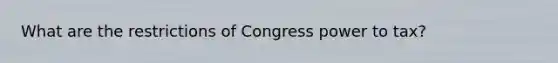 What are the restrictions of Congress power to tax?