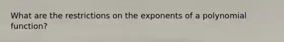 What are the restrictions on the exponents of a polynomial function?