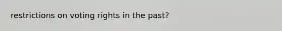restrictions on voting rights in the past?
