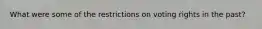 What were some of the restrictions on voting rights in the past?