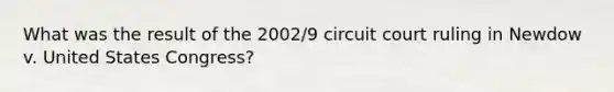 What was the result of the 2002/9 circuit court ruling in Newdow v. United States Congress?